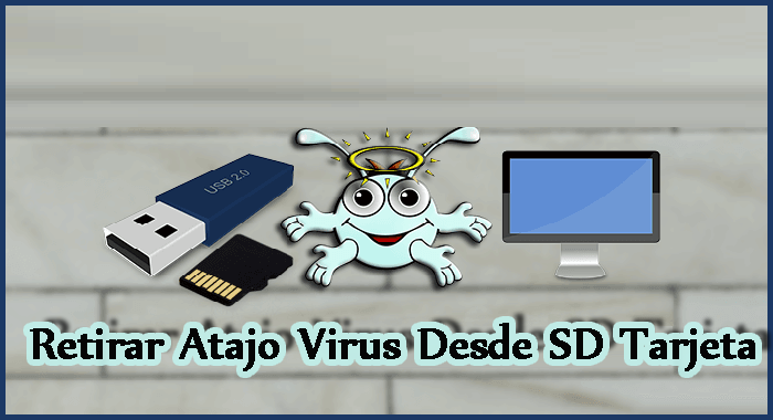 Retirar Atajo Virus Desde SD Tarjeta