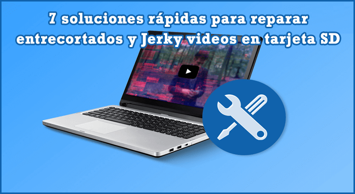 7 soluciones rápidas para reparar entrecortados y Jerky videos en tarjeta SD