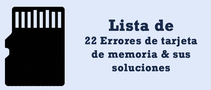 22 Errores de tarjeta de memoria & sus soluciones