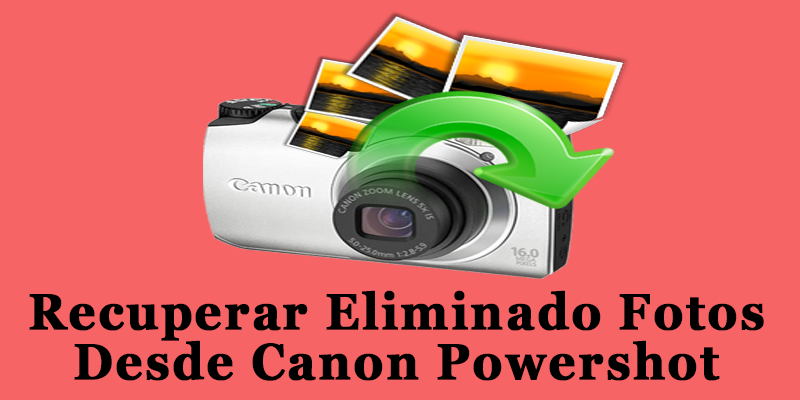 Recover Photos From Canon Powershot Camera