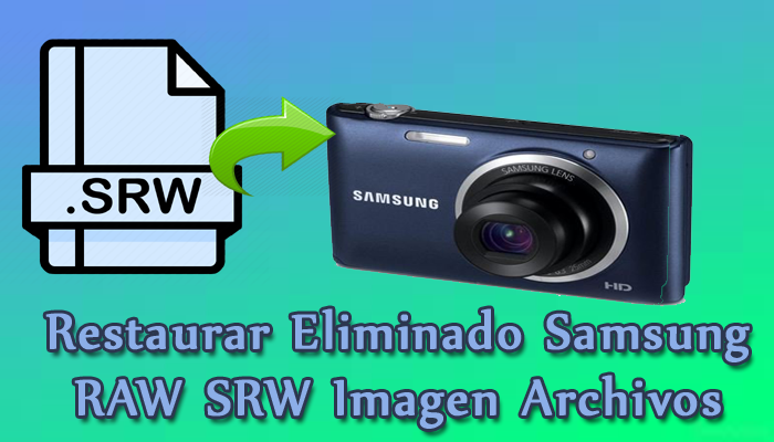 SRW Archivo Recuperación- Restaurar Eliminado Samsung RAW SRW Imagen Archivos