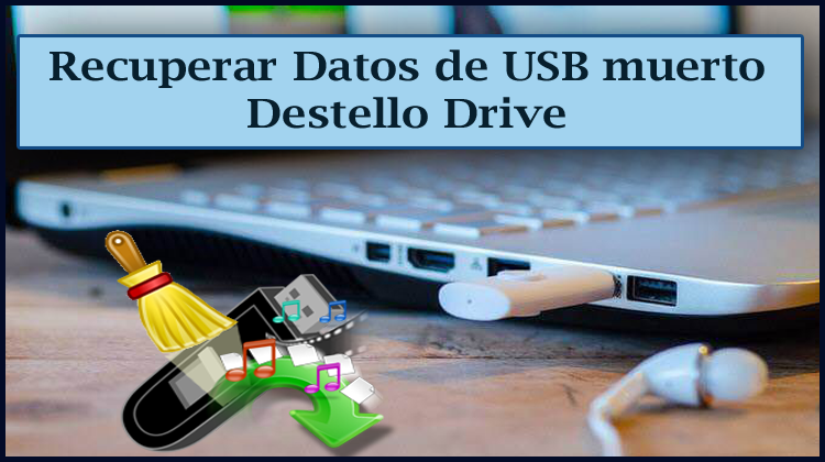 Recuperar Datos de USB muerto Destello Drive