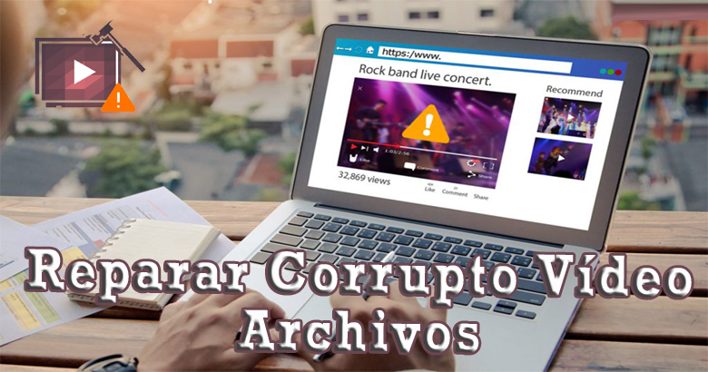 Reparar Corrupto Vídeo Archivos