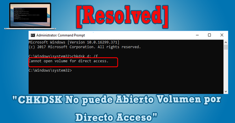 chkdsk no puede abrir el volumen para acceso directo