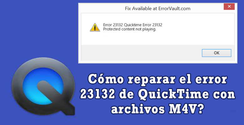 Error de QuickTime 23132 con archivos M4V