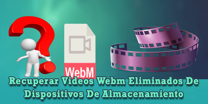 recuperar videos WebM eliminados