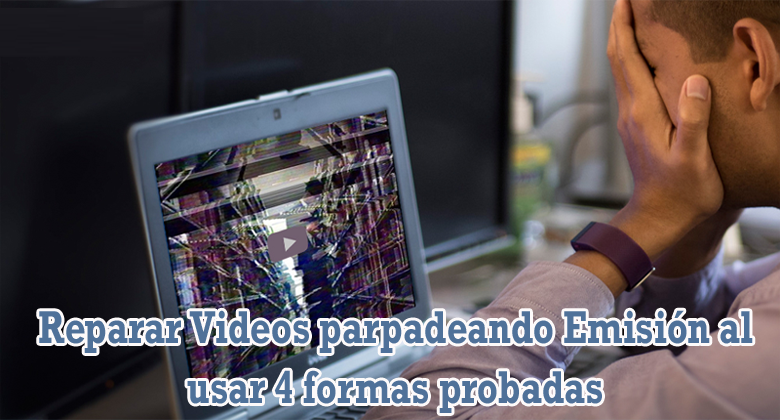 problemas de parpadeo de video