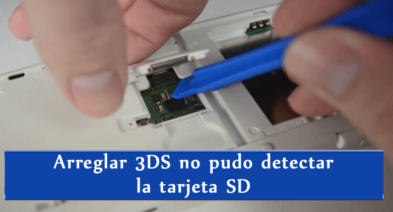 arreglar 3DS no pudo detectar el problema de la tarjeta SD