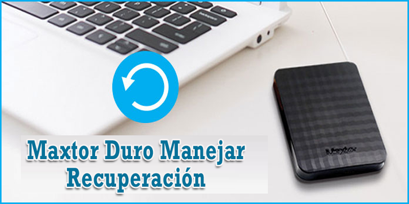 recuperar datos eliminados del disco duro de Maxtor