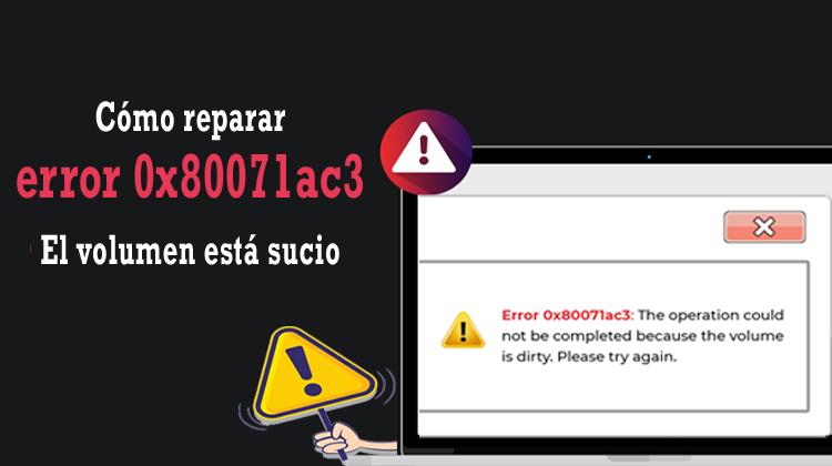 error 0x80071ac3 el volumen está sucio