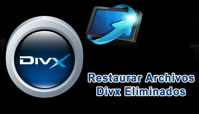 restaurar archivos DivX eliminados