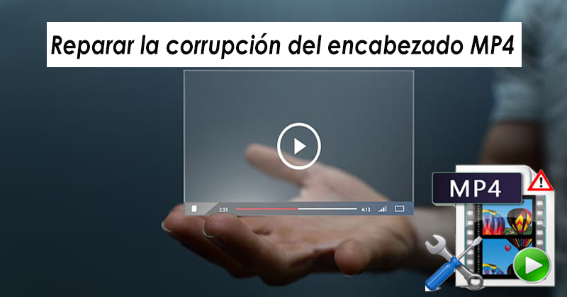 reparar la corrupción del encabezado MP4