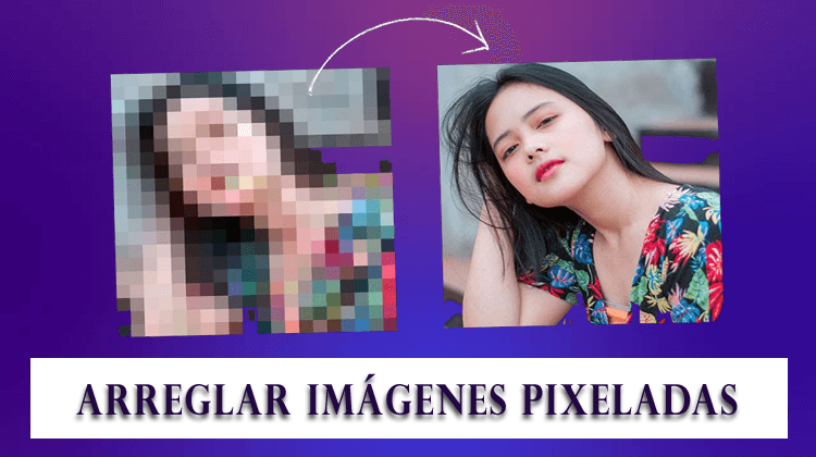 arreglar imágenes pixeladas