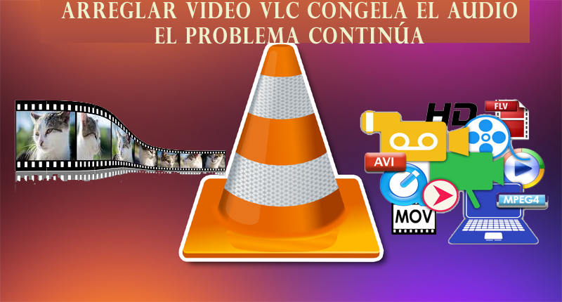 El video VLC congela el audio continúa