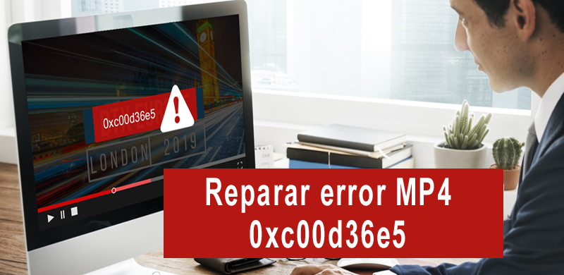 reparar el error MP4 0xc00d36e5