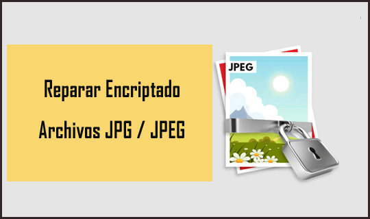 reparar Encriptado Archivos JPG / JPEG