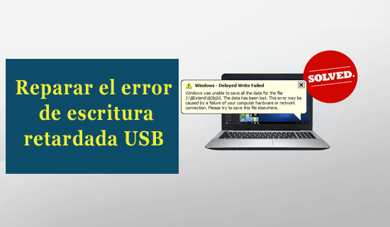 reparar el error de escritura retardada USB