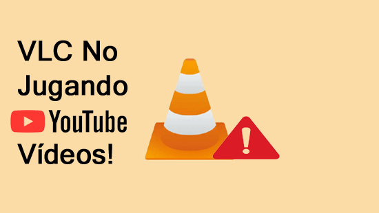 VLC No Jugando YouTube Vídeos