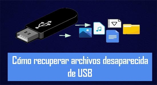 Cómo recuperar archivos desaparecida de USB
