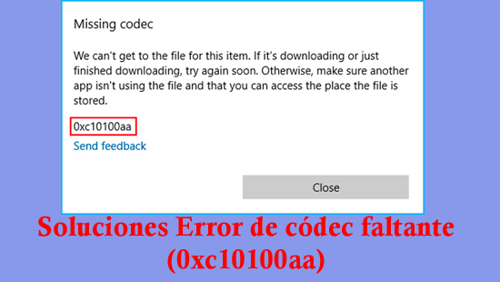 soluciones] Error de códec faltante (0xc10100aa)